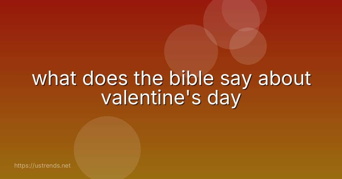 what does the bible say about valentine's day