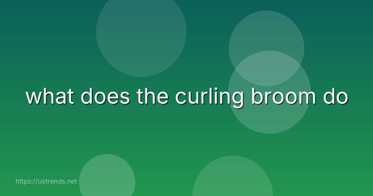 what does the curling broom do