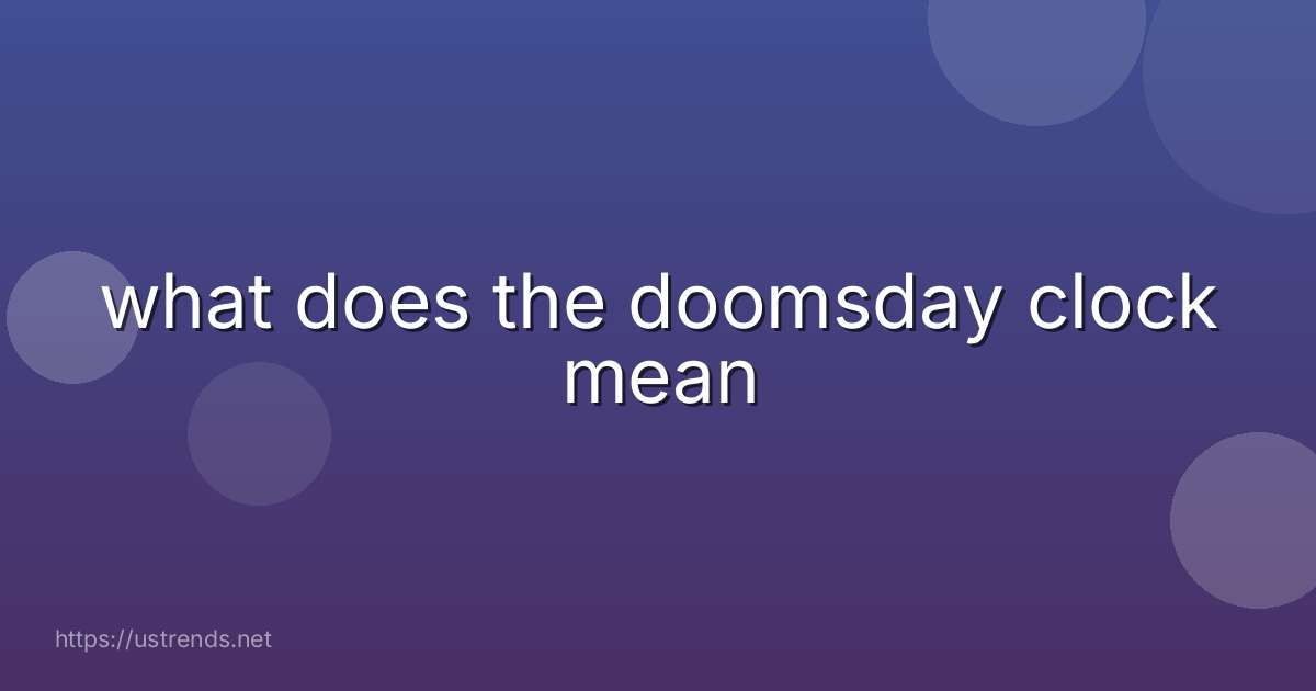 what does the doomsday clock mean