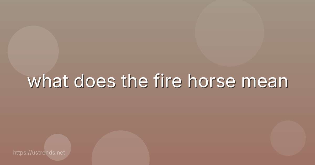 what does the fire horse mean