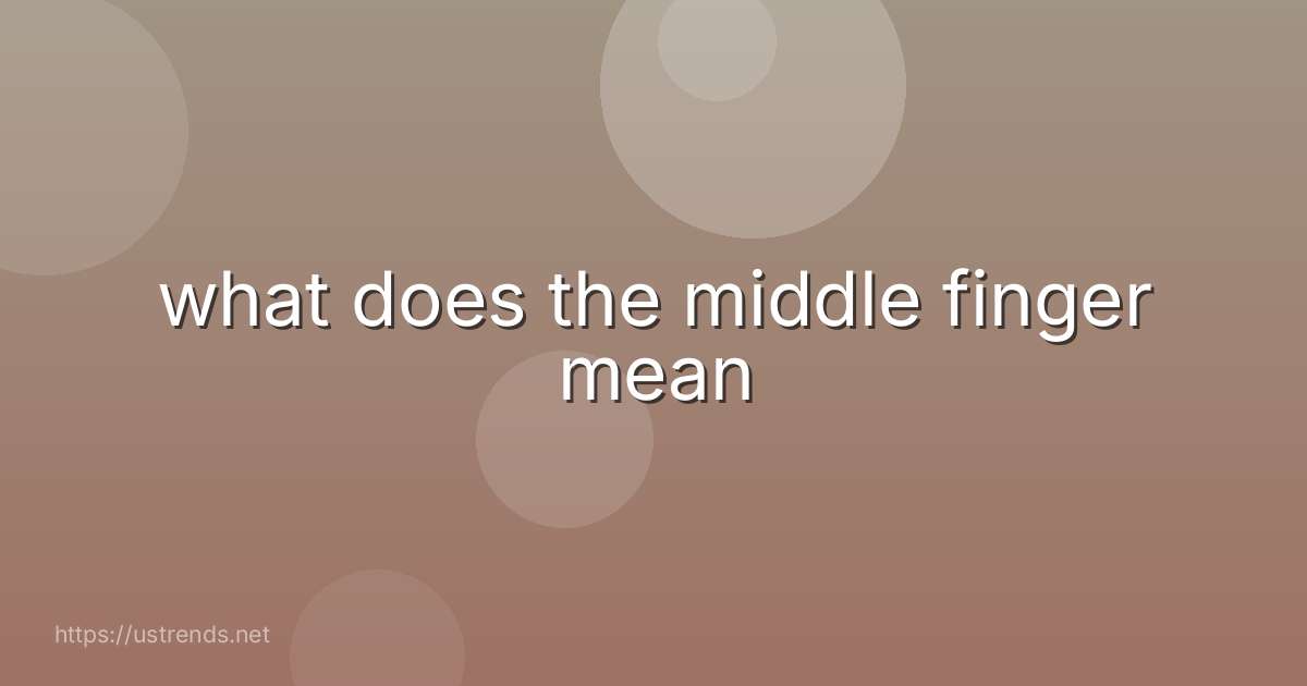 what does the middle finger mean