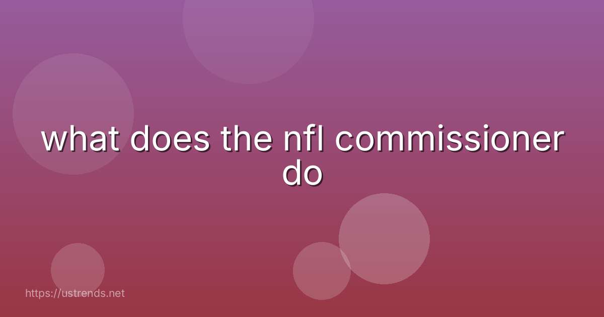 what does the nfl commissioner do