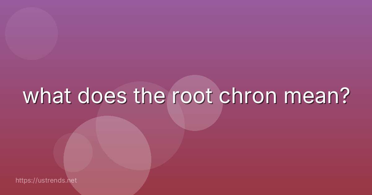 what does the root chron mean?