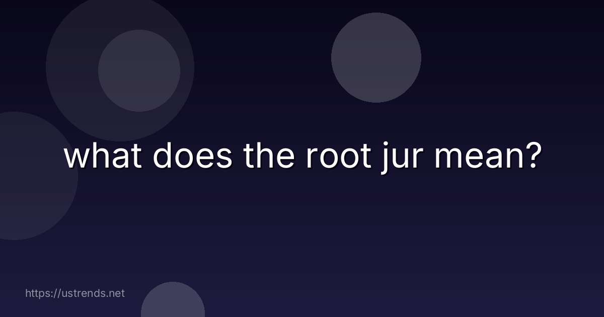 what does the root jur mean?
