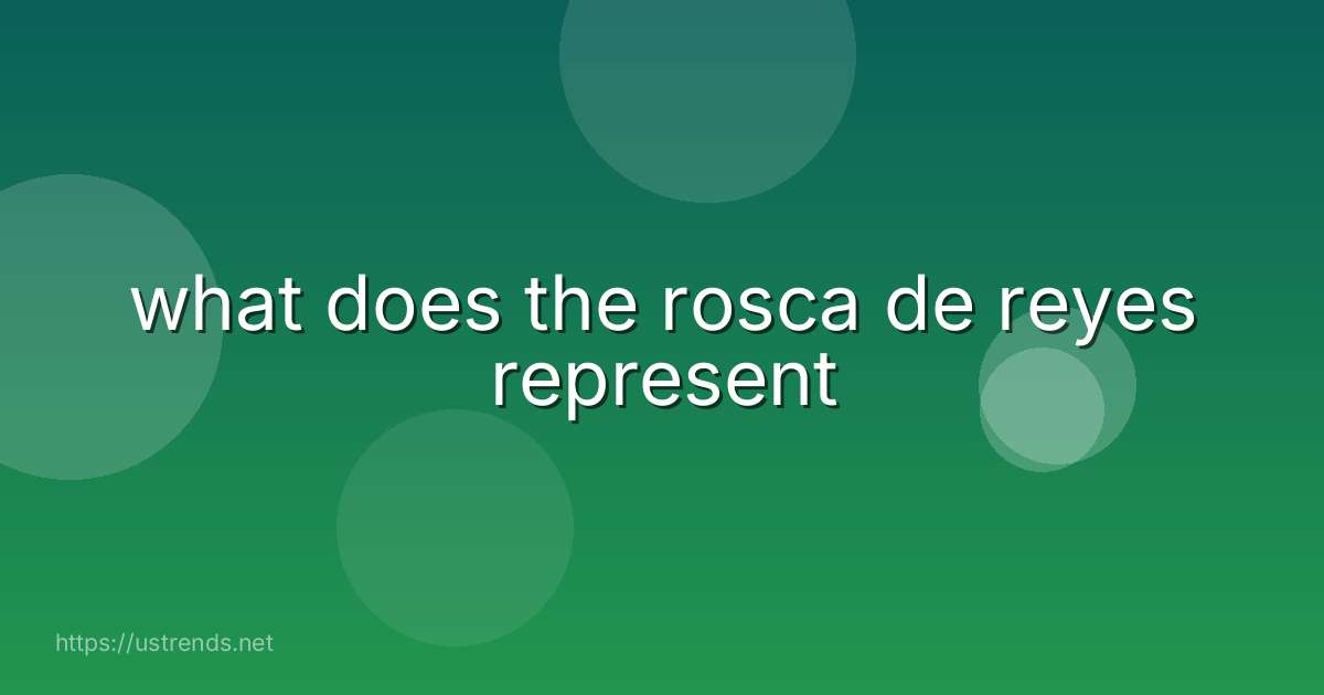 what does the rosca de reyes represent