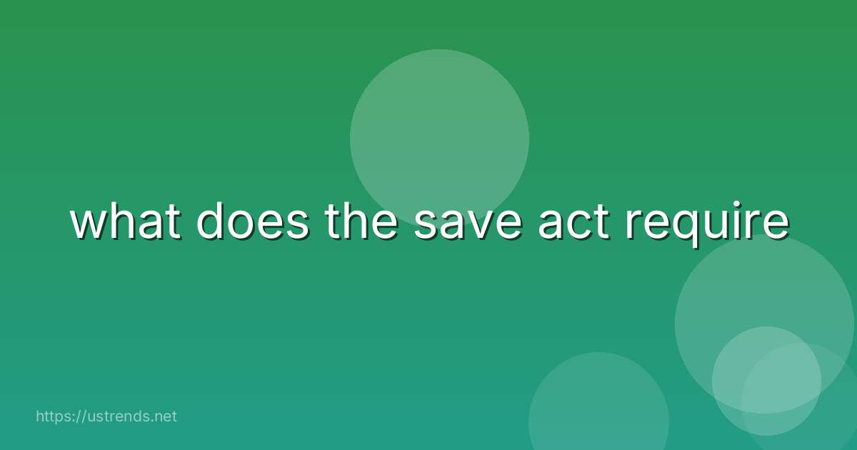 what does the save act require
