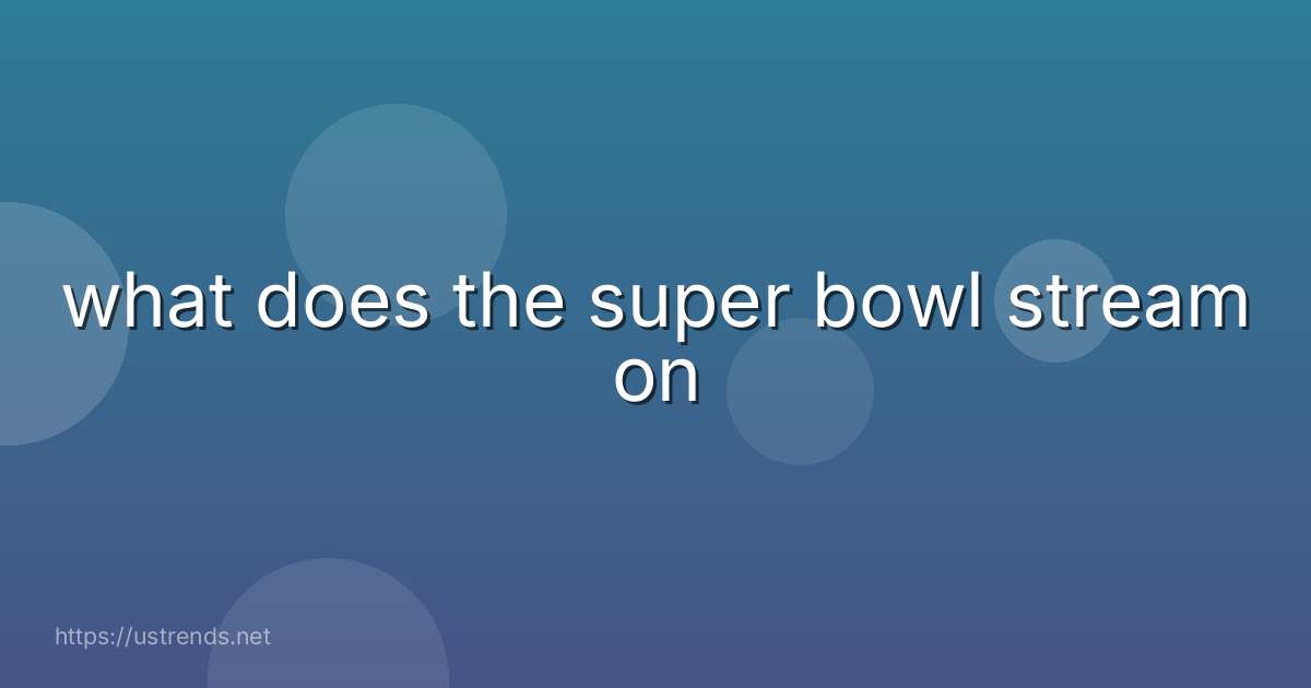 what does the super bowl stream on