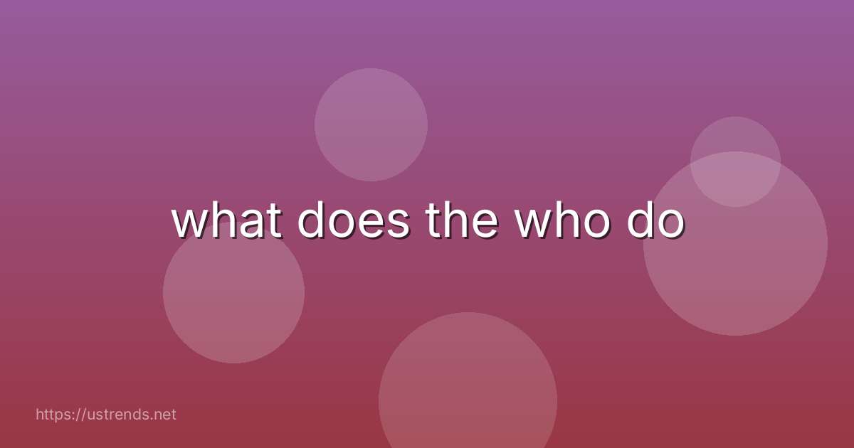 what does the who do