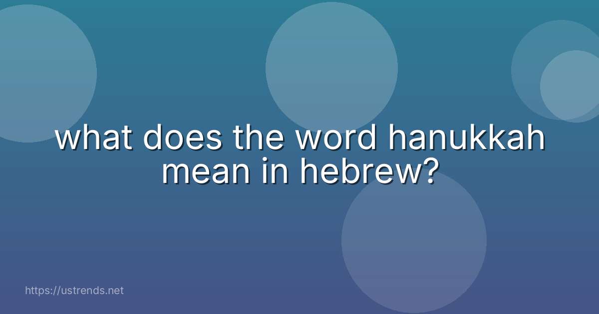 what does the word hanukkah mean in hebrew?