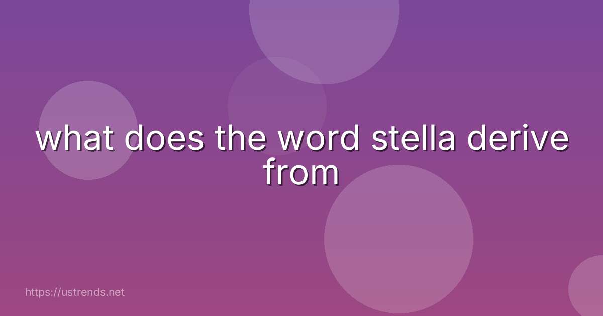 what does the word stella derive from