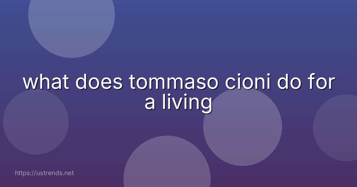 what does tommaso cioni do for a living