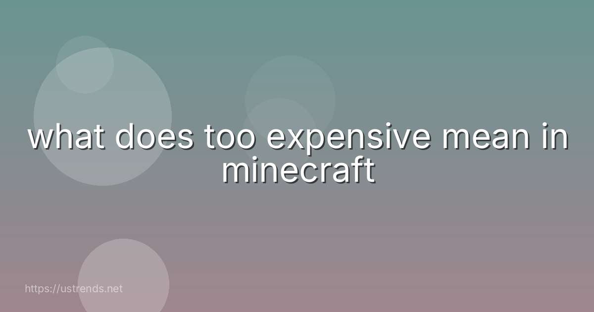 what does too expensive mean in minecraft
