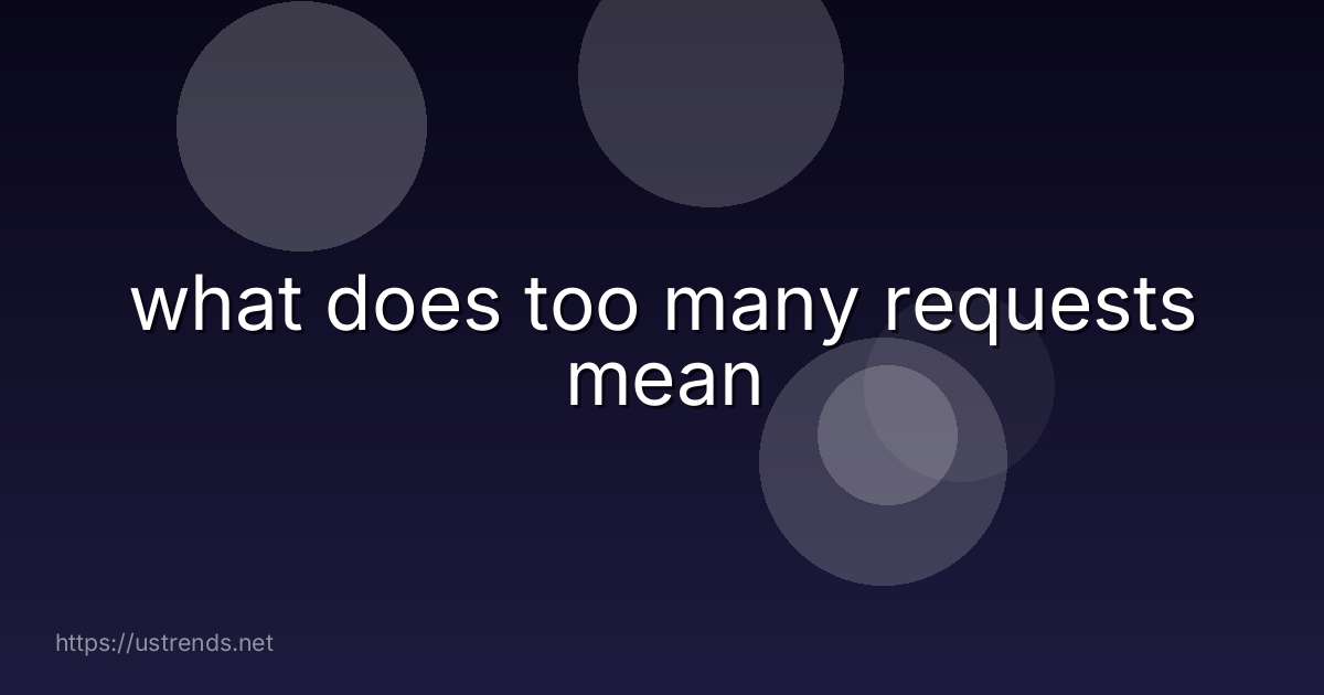 what does too many requests mean