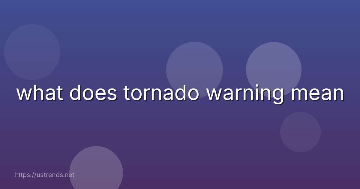 what does tornado warning mean