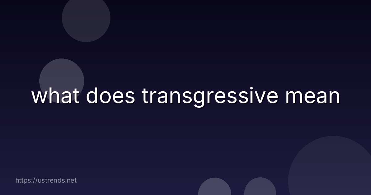 what does transgressive mean
