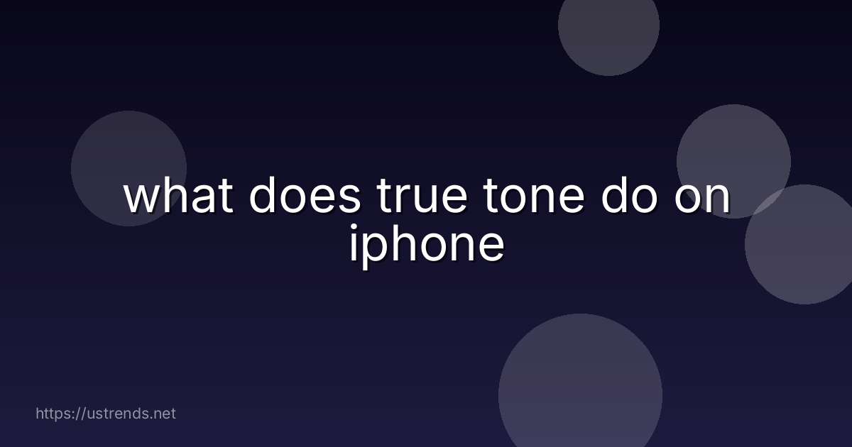 what does true tone do on iphone