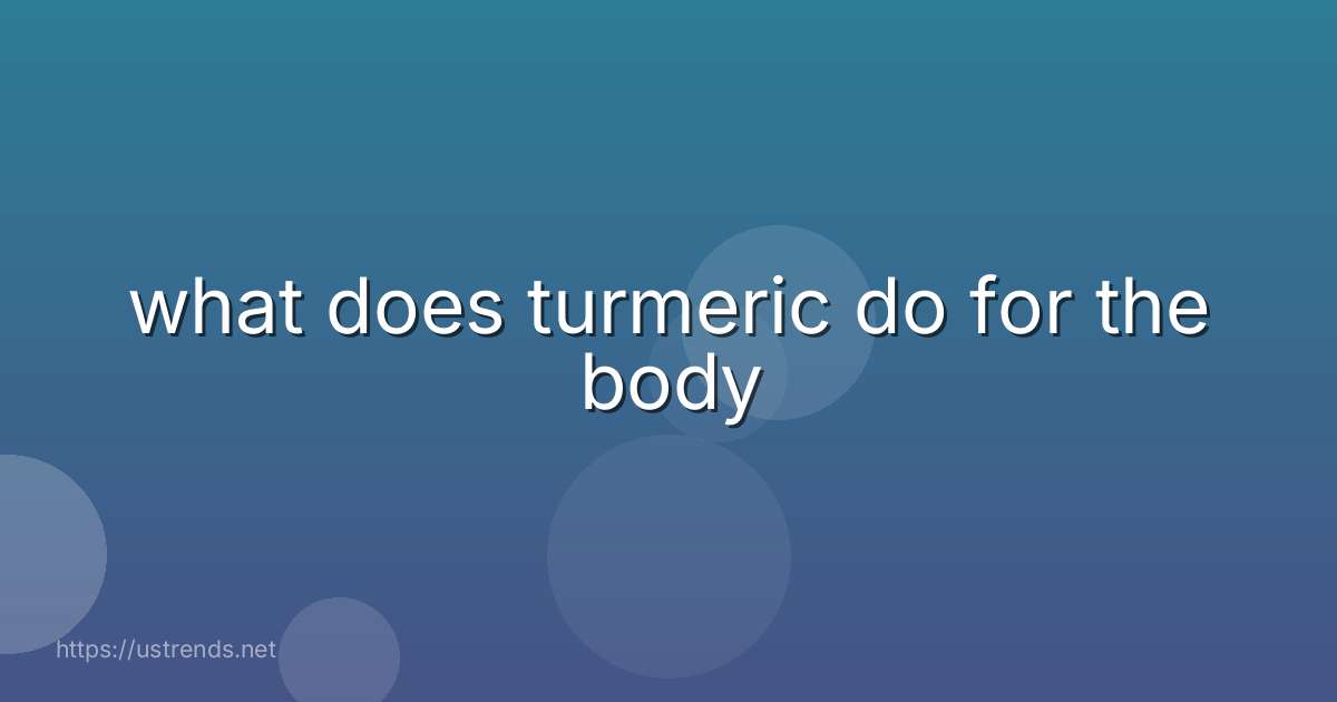 what does turmeric do for the body