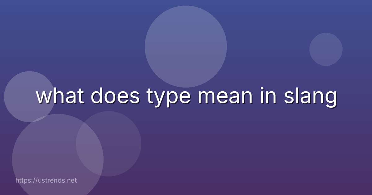 what does type mean in slang