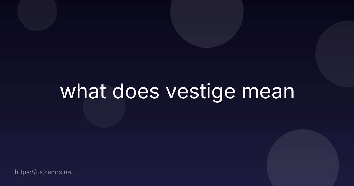 what does vestige mean