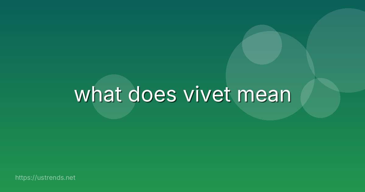 what does vivet mean