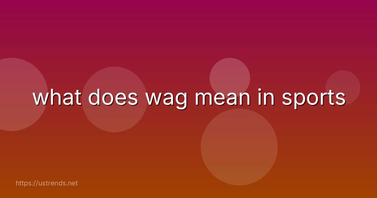 what does wag mean in sports