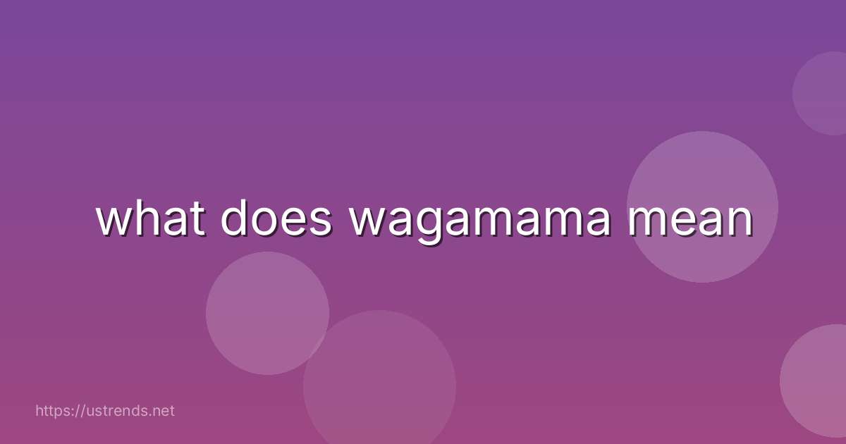 what does wagamama mean