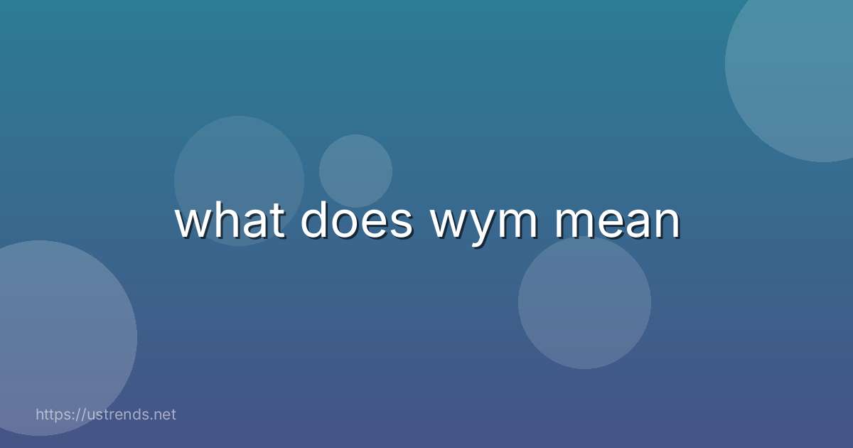 what does wym mean