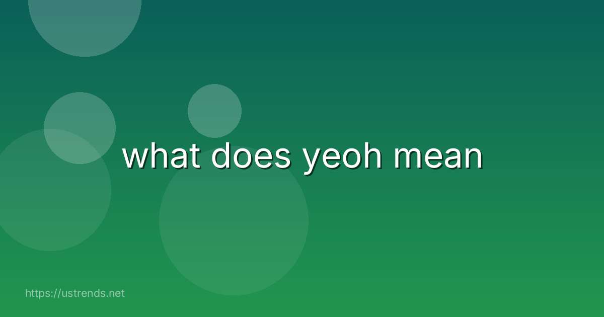what does yeoh mean