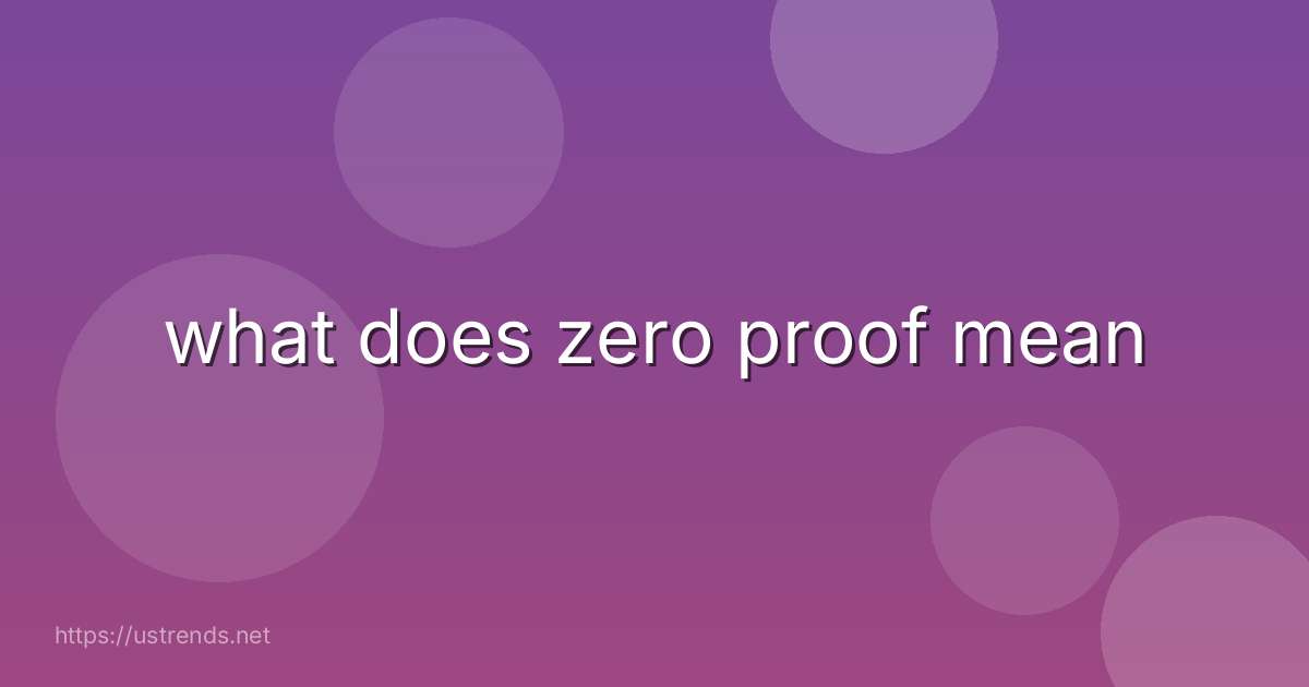 what does zero proof mean