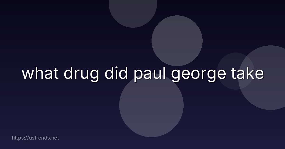 what drug did paul george take