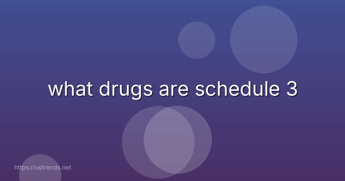 what drugs are schedule 3