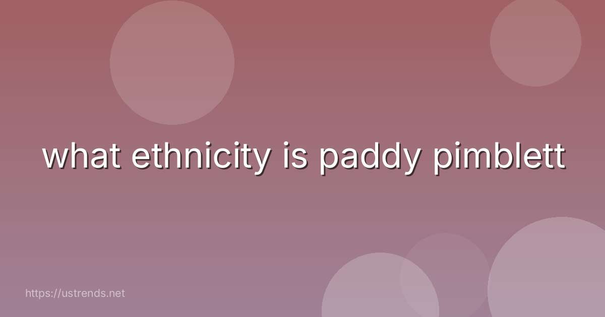 what ethnicity is paddy pimblett