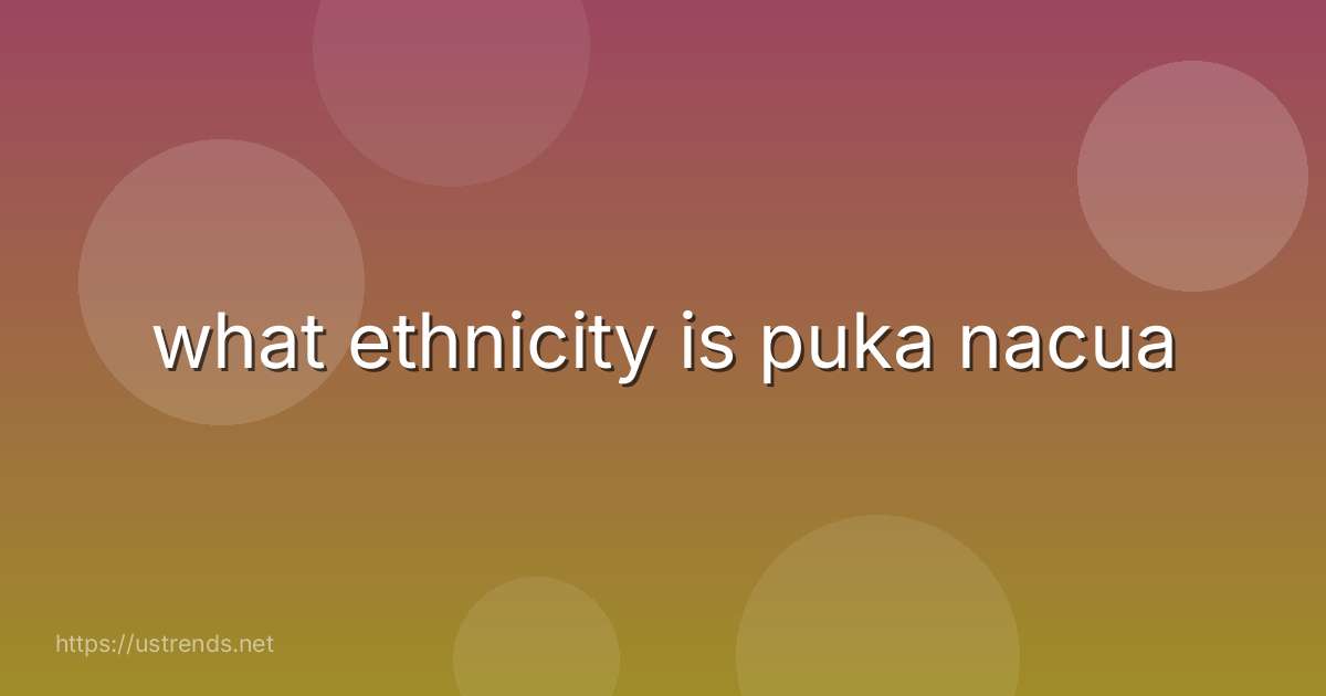 what ethnicity is puka nacua