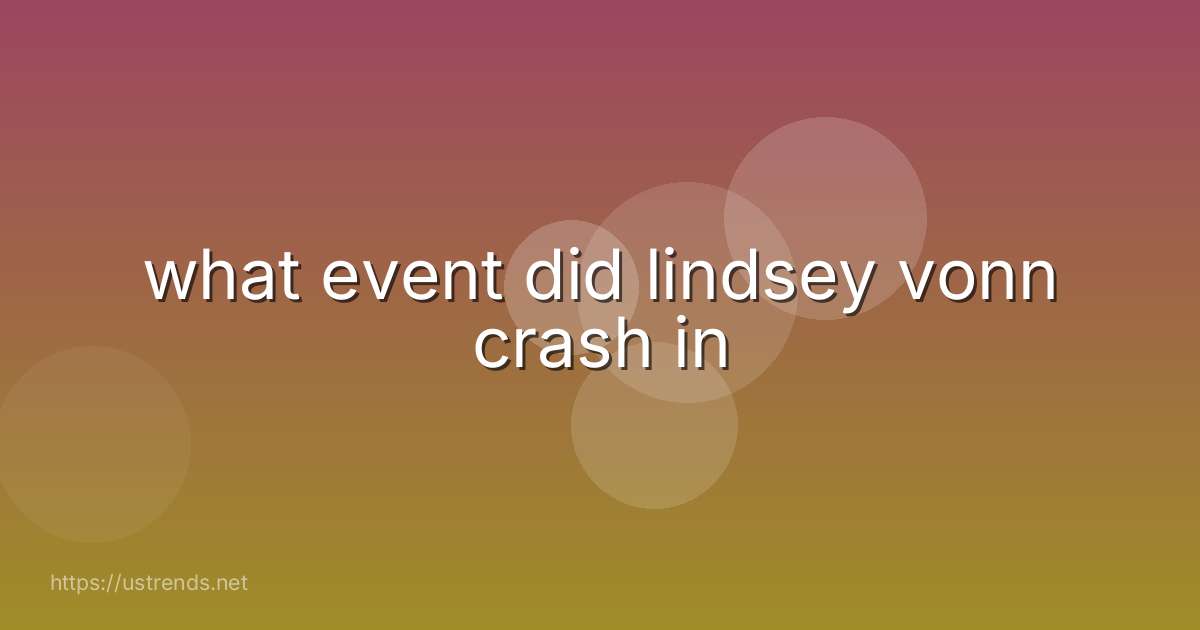 what event did lindsey vonn crash in