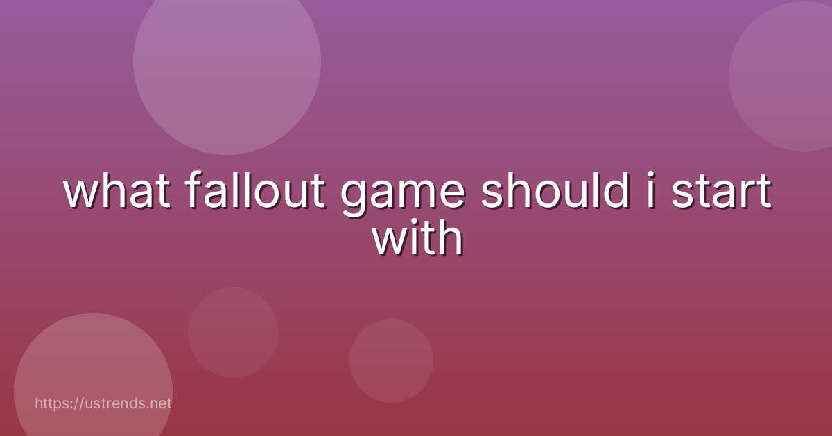 what fallout game should i start with