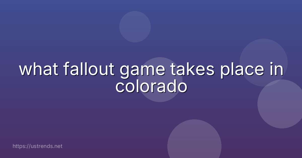 what fallout game takes place in colorado