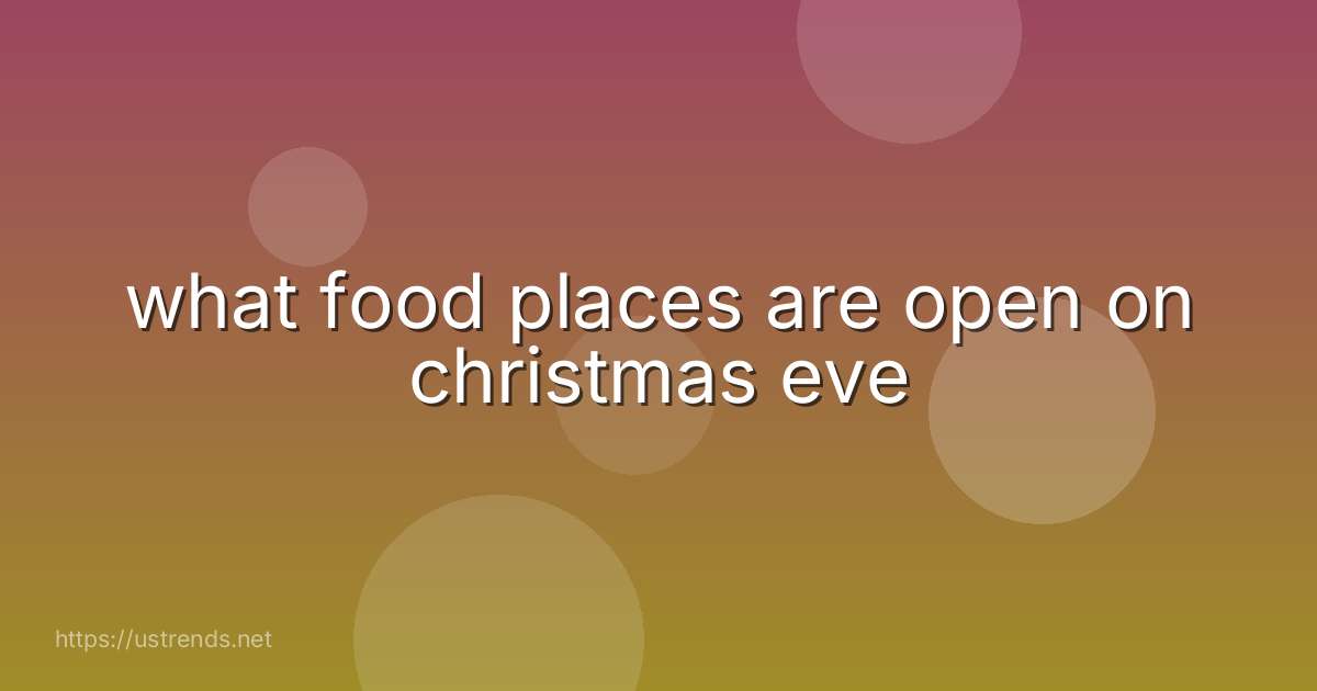 what food places are open on christmas eve