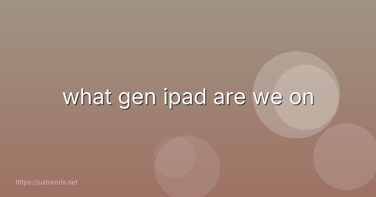 what gen ipad are we on