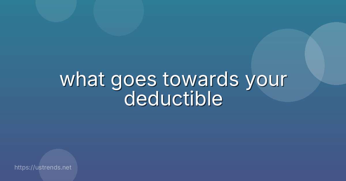 what goes towards your deductible