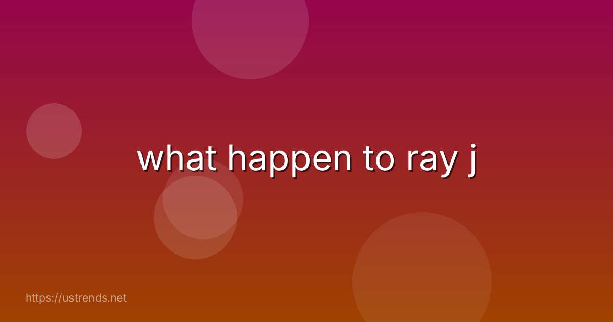 what happen to ray j