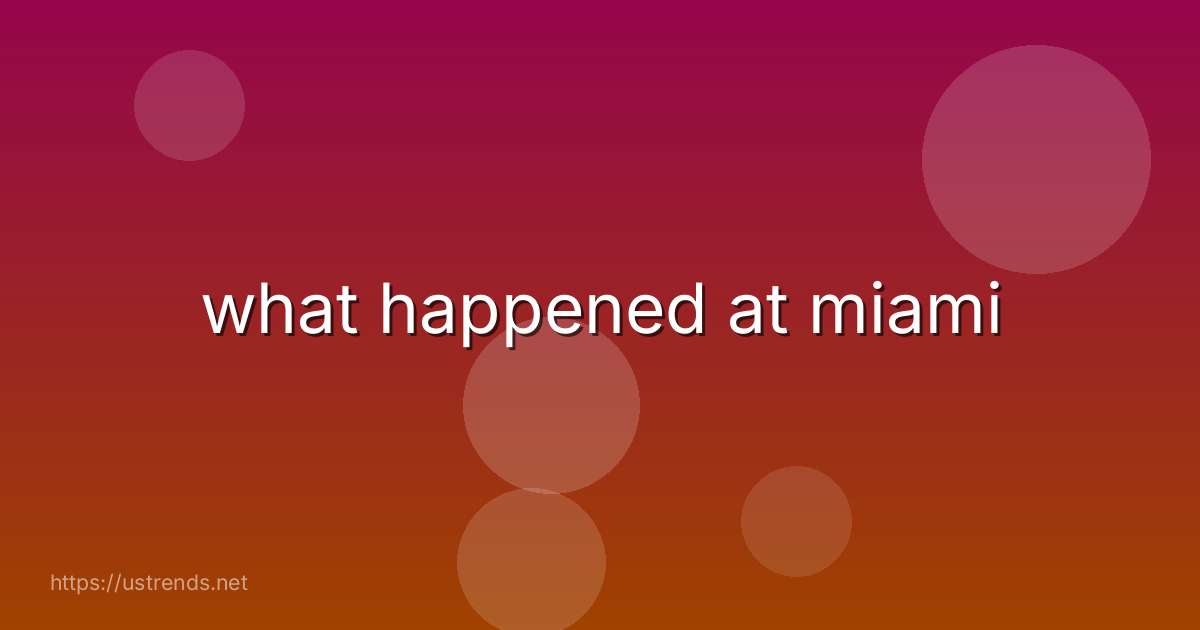 what happened at miami