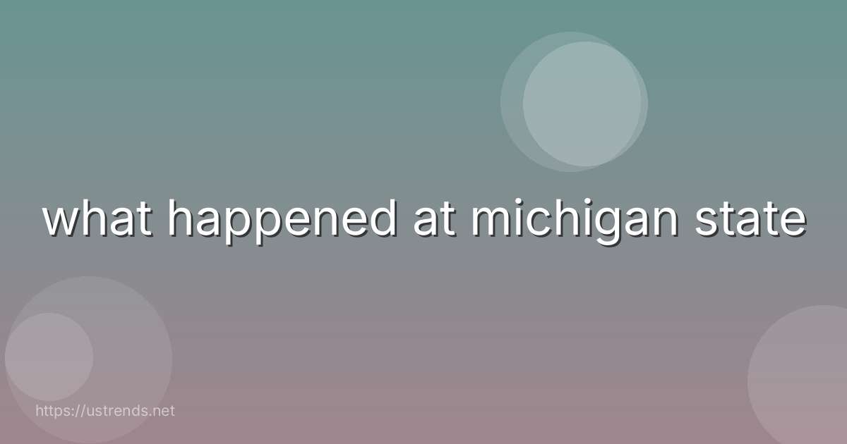 what happened at michigan state