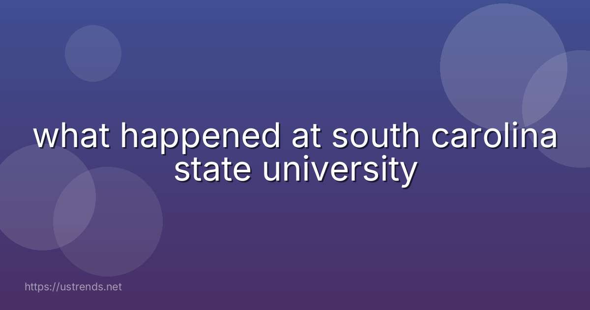 what happened at south carolina state university