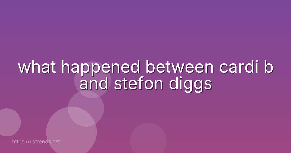 what happened between cardi b and stefon diggs
