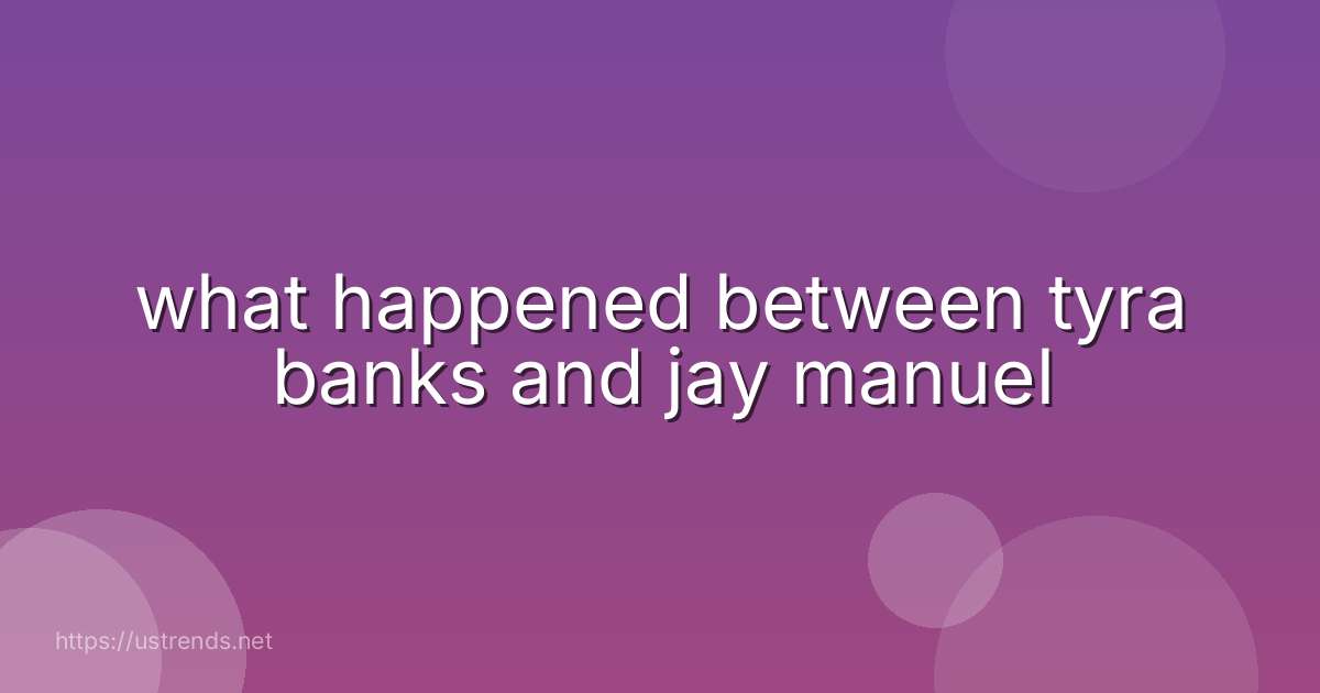 what happened between tyra banks and jay manuel