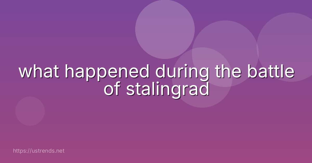 what happened during the battle of stalingrad