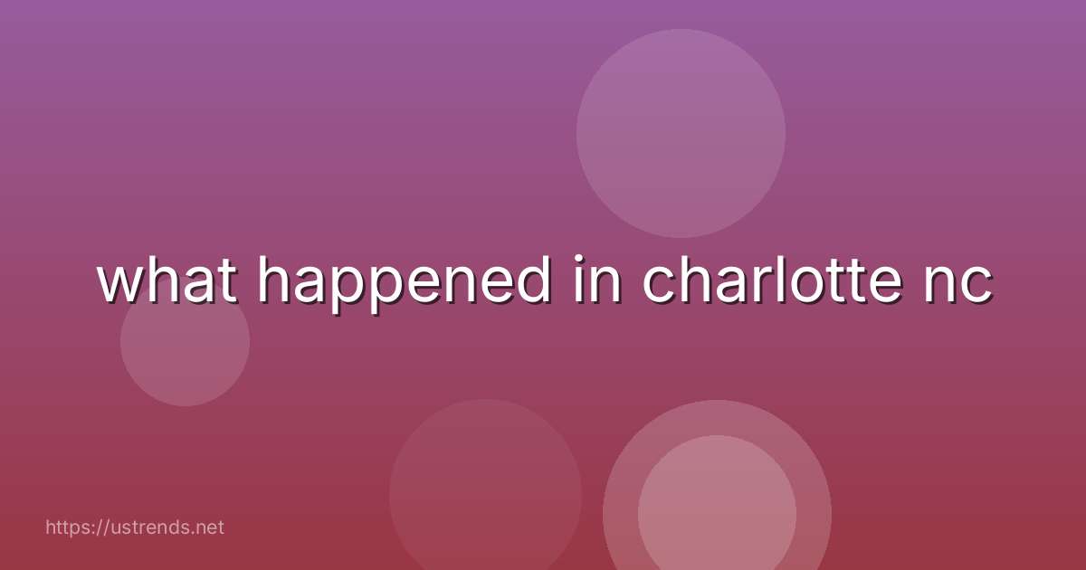 what happened in charlotte nc