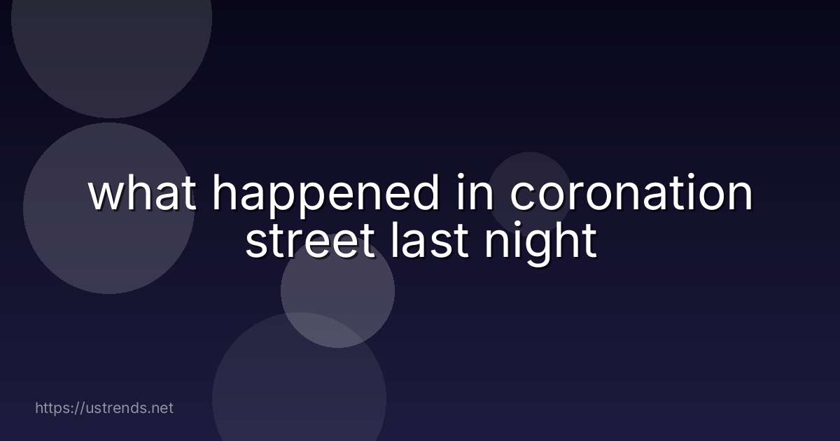 what happened in coronation street last night