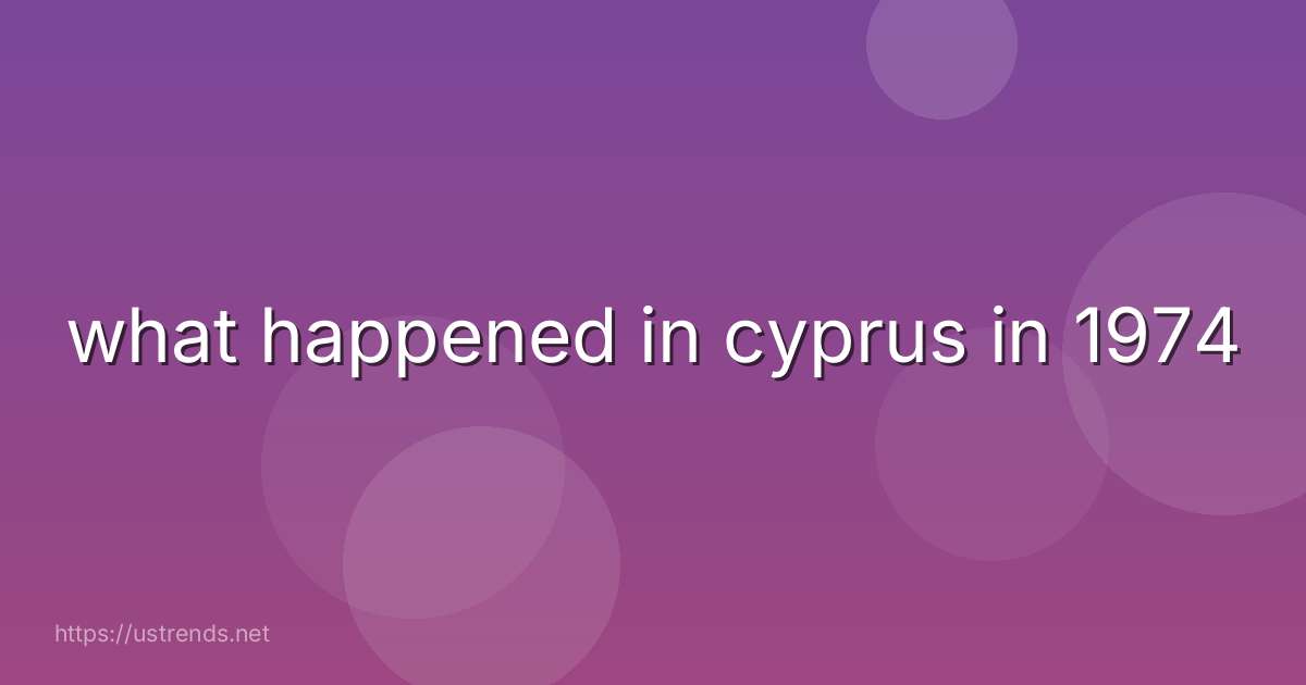what happened in cyprus in 1974