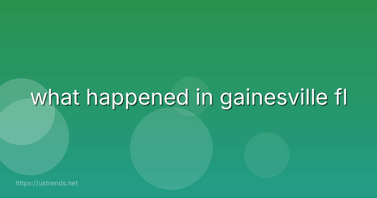 what happened in gainesville fl
